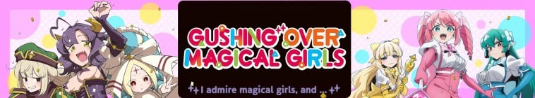 Gushing over Magical Girls (NC)